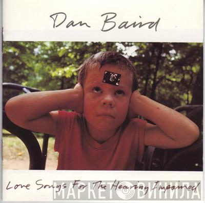  Dan Baird  - Love Songs For The Hearing Impaired