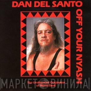 Dan Del Santo - Off Your Nyash