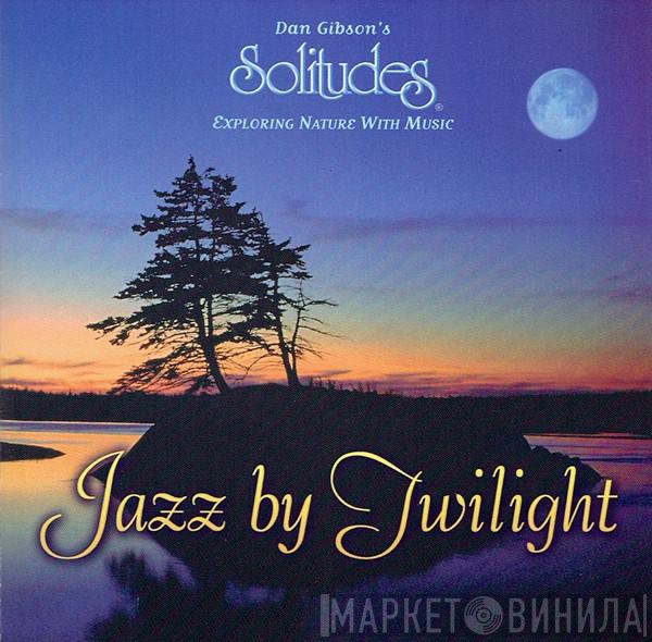 Dan Gibson - Jazz By Twilight