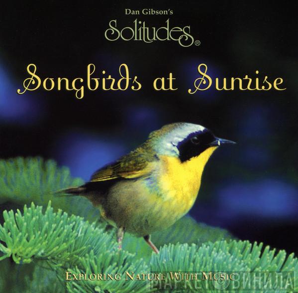 Dan Gibson, John Herberman - Songbirds At Sunrise