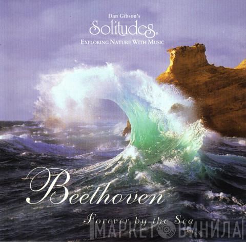 Dan Gibson, Ludwig van Beethoven - Forever By The Sea