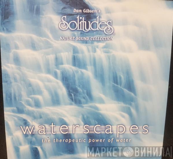 Dan Gibson - Waterscapes - The Therapeutic Power Of Water