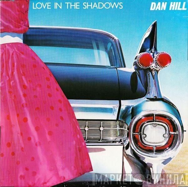 Dan Hill - Love In The Shadows