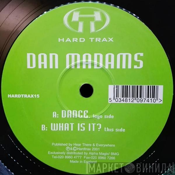 Dan Madams - Dance / What Is It?