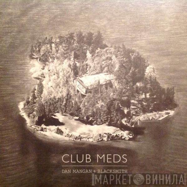 Dan Mangan + Blacksmith - Club Meds