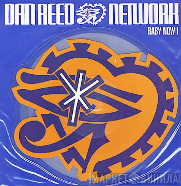 Dan Reed Network - Baby Now I