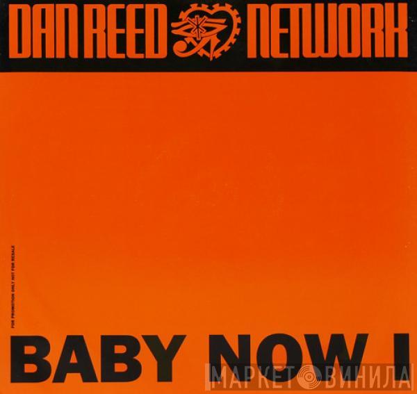 Dan Reed Network - Baby Now I