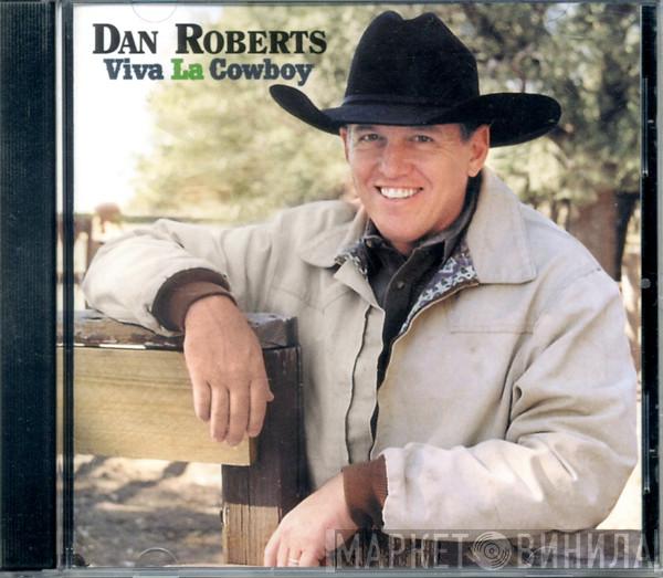 Dan Roberts  - Viva La Cowboy