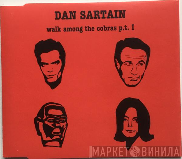  Dan Sartain  - Walk Among The Cobras P.T. I