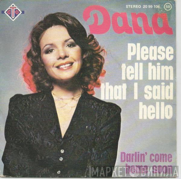 Dana   - Please Tell Him That I Said Hello