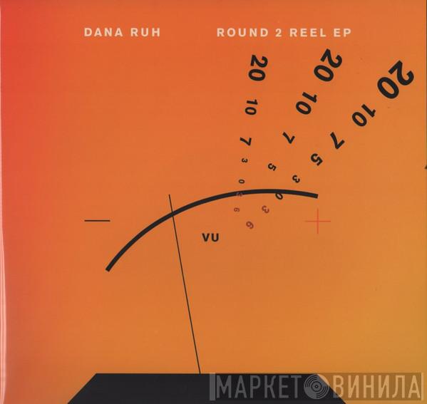 Dana Ruh - Round 2 Reel EP