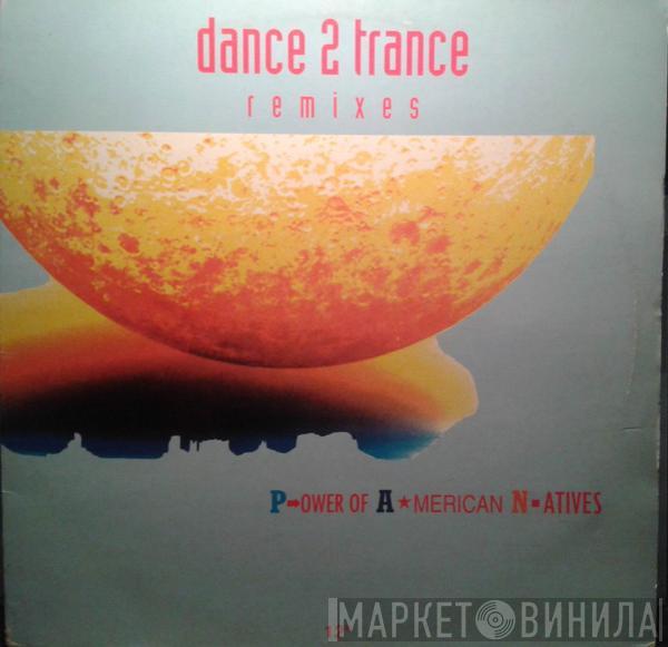  Dance 2 Trance  - P.ower Of A.merican N.atives (Remixes)