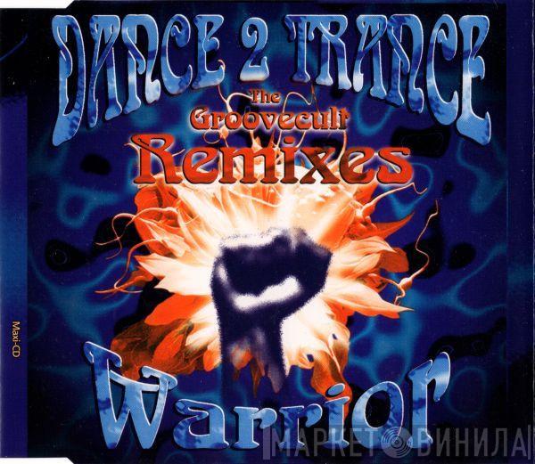  Dance 2 Trance  - Warrior (The Groovecult Remixes)
