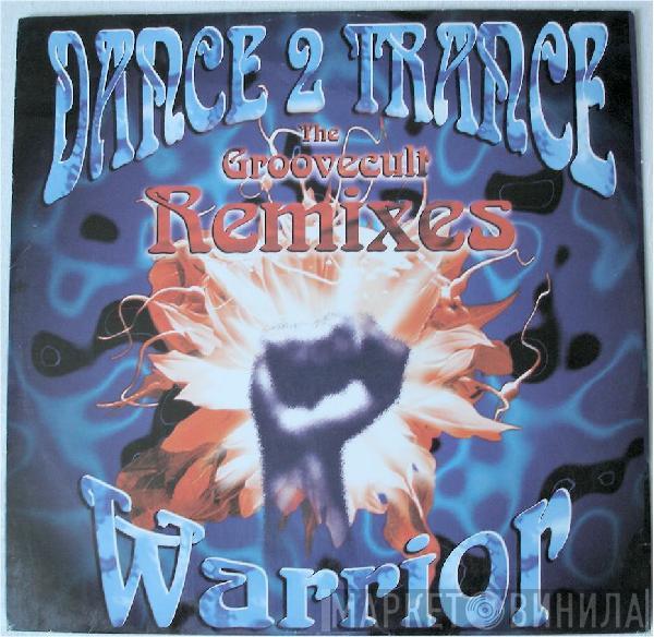  Dance 2 Trance  - Warrior (The Groovecult Remixes)