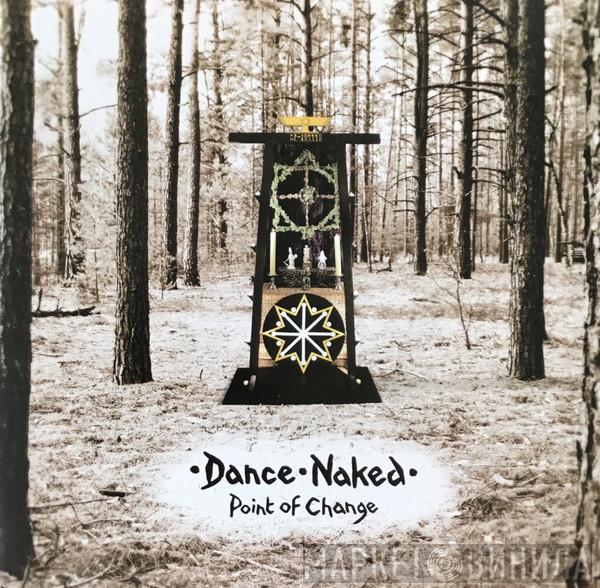 Dance Naked - Point Of Change