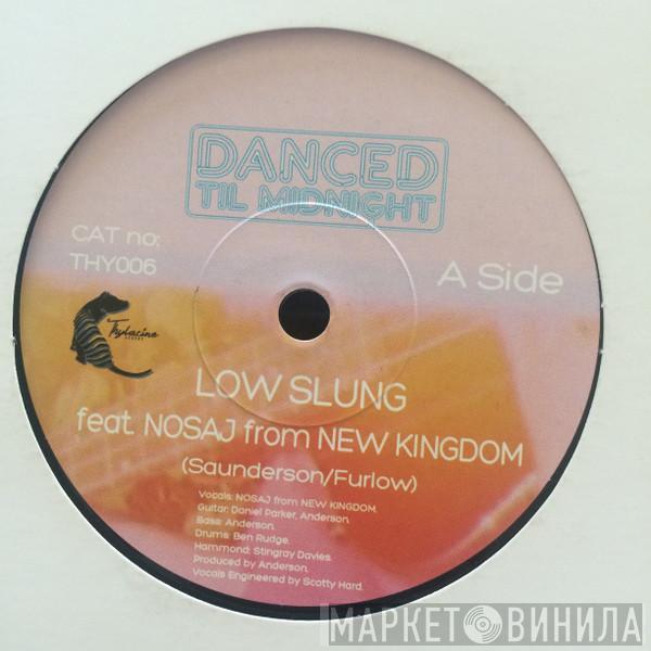 Danced Til Midnight - Low Slung