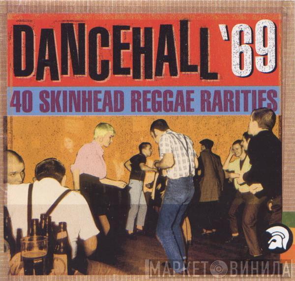 - Dancehall '69 (40 Skinhead Reggae Rarities)