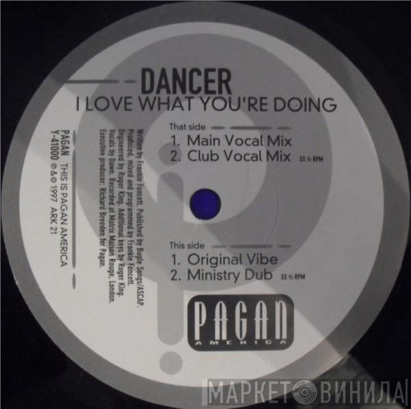 Dancer  - I Love What You're Doing