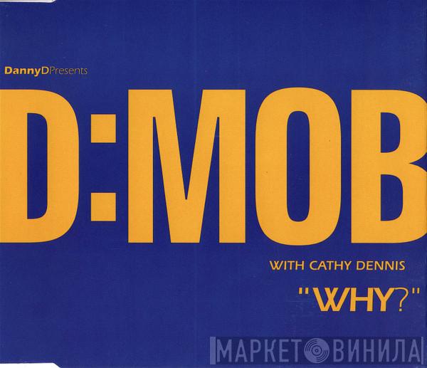 Dancin' Danny D, D Mob, Cathy Dennis - Why?
