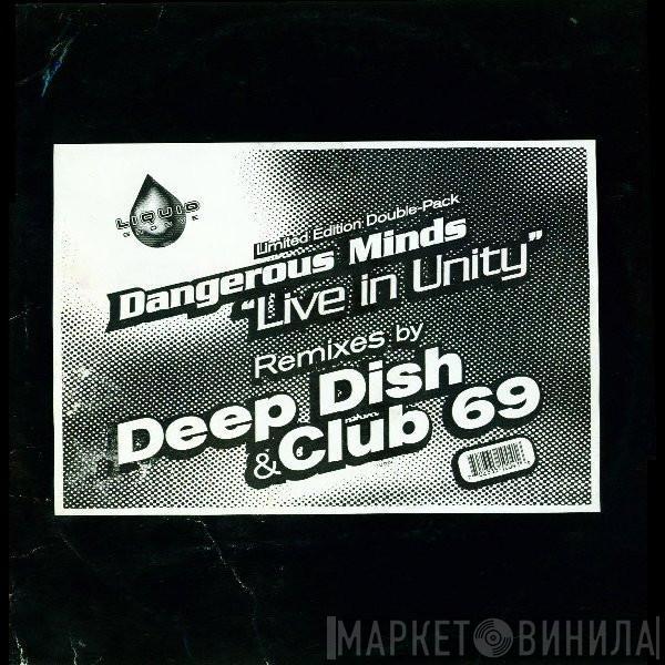 Dangerous Minds - Live In Unity (Remixes By Deep Dish & Club 69)