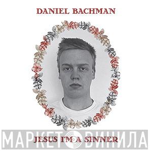Daniel Bachman - Jesus I'm A Sinner