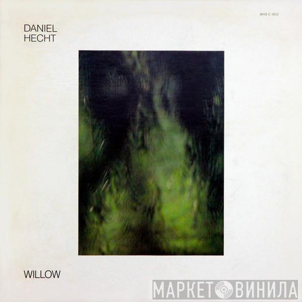 Daniel Hecht - Willow