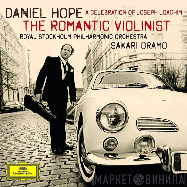 , Daniel Hope , Kungliga Filharmonikerna  Sakari Oramo  - The Romantic Violinist - A Celebration Of Joseph Joachim