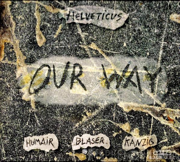Daniel Humair, Samuel Blaser, Heiri Känzig - Our Way