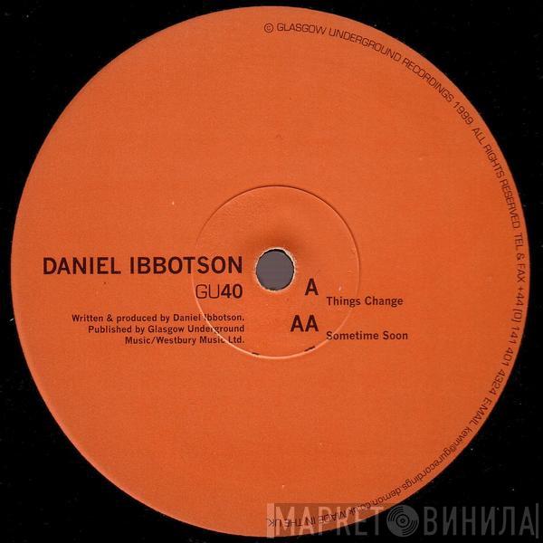 Daniel Ibbotson - Things Change / Sometime Soon