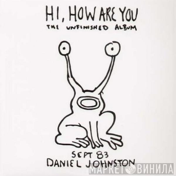 Daniel Johnston - Hi, How Are You / Yip Jump Music