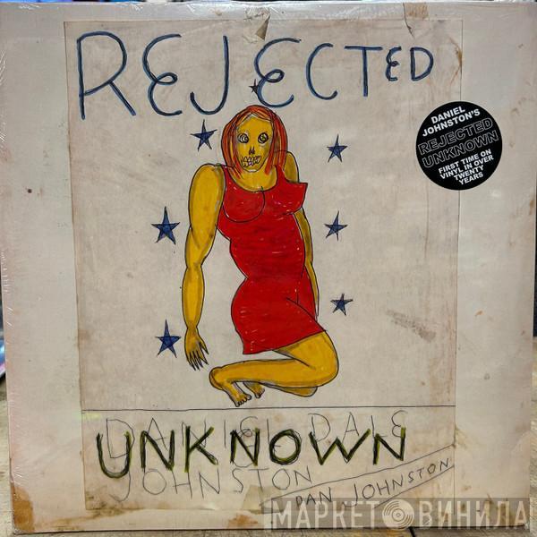 Daniel Johnston - Rejected Unknown