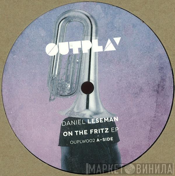 Daniel Leseman - On The Fritz EP