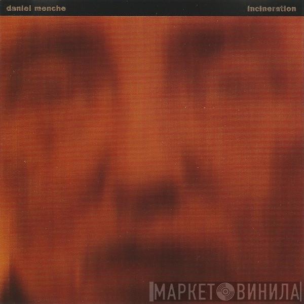  Daniel Menche  - Incineration