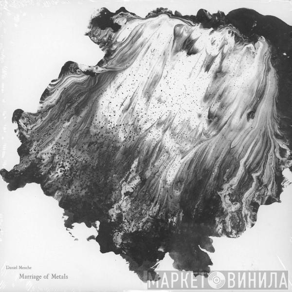 Daniel Menche - Marriage Of Metals