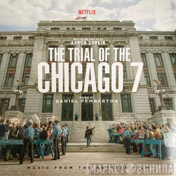 Daniel Pemberton - The Trial Of The Chicago 7 (Music From The Netflix Film)