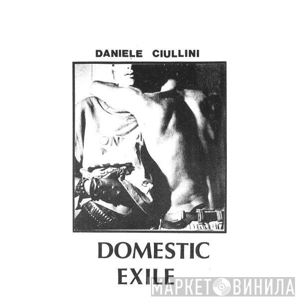 Daniele Ciullini - Domestic Exile Collected Works 82​-​86