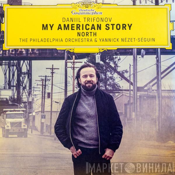Daniil Trifonov, The Philadelphia Orchestra, Yannick Nézet-Séguin - My American Story: North