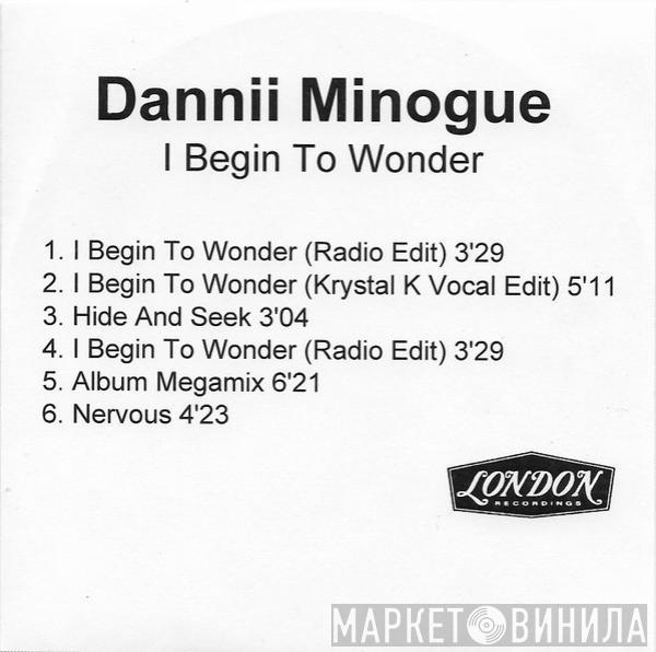  Dannii Minogue  - I Begin To Wonder