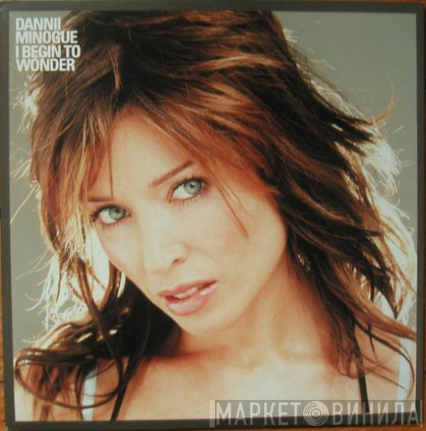  Dannii Minogue  - I Begin To Wonder