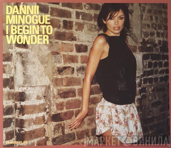  Dannii Minogue  - I Begin To Wonder