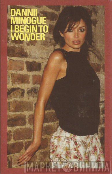 Dannii Minogue - I Begin To Wonder