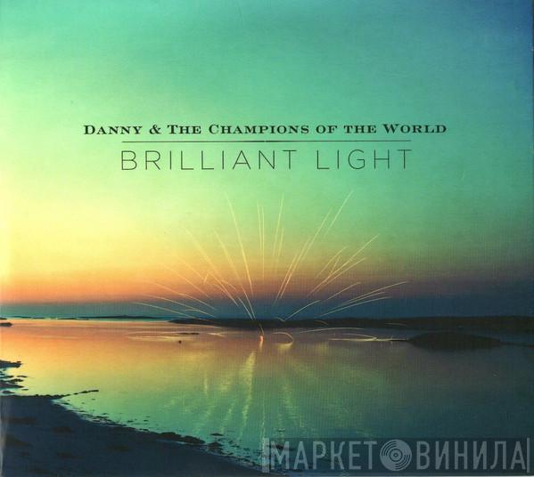 Danny & The Champions Of The World - Brilliant Light