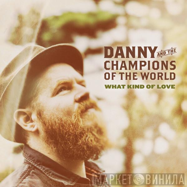 Danny & The Champions Of The World - What Kind Of Love