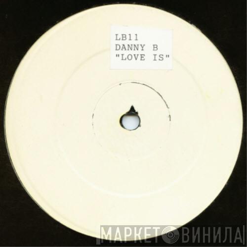 Danny B - Love Is...