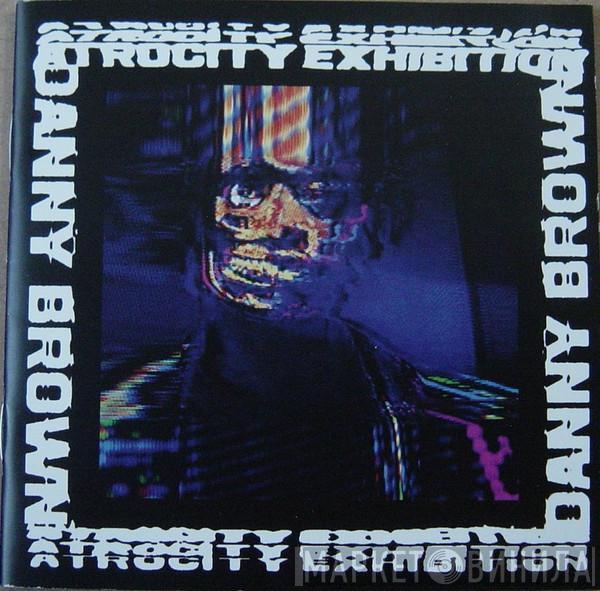  Danny Brown   - Atrocity Exhibition