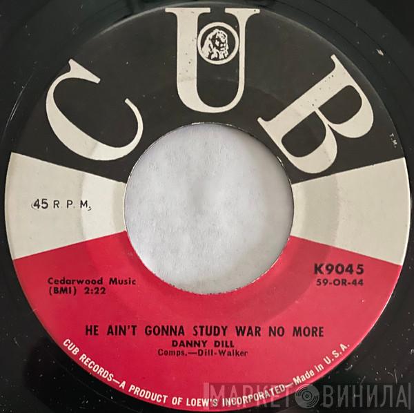 Danny Dill - He Ain't Gonna Study War No More / He's Biding His Time