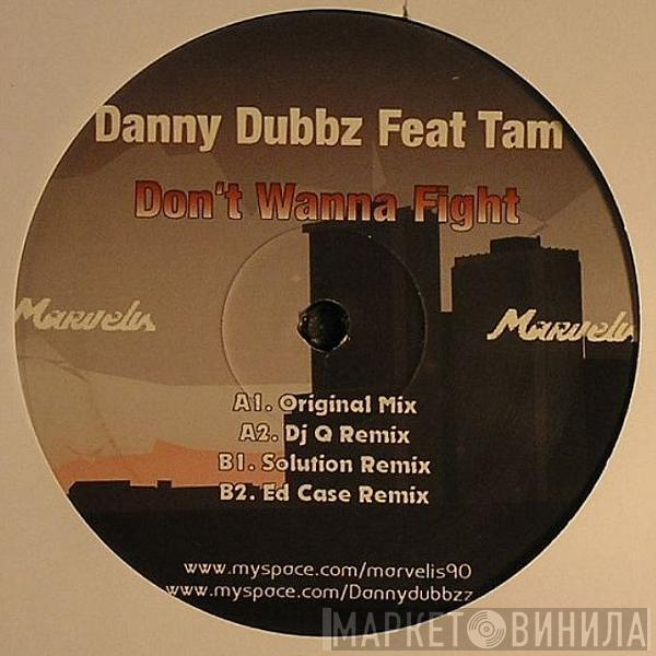 Danny Dubbz, Tam  - Don't Wanna Fight
