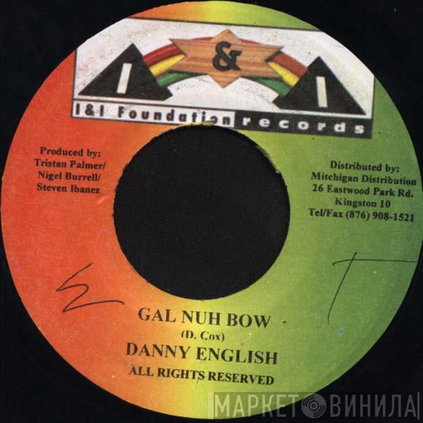 Danny English - Gal Nuh Bow
