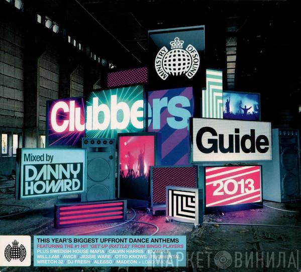 Danny Howard  - Clubbers Guide 2013