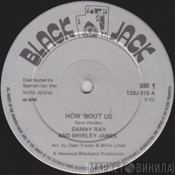 Danny Ray , Shirley James - How 'Bout Us / Back In My Arms